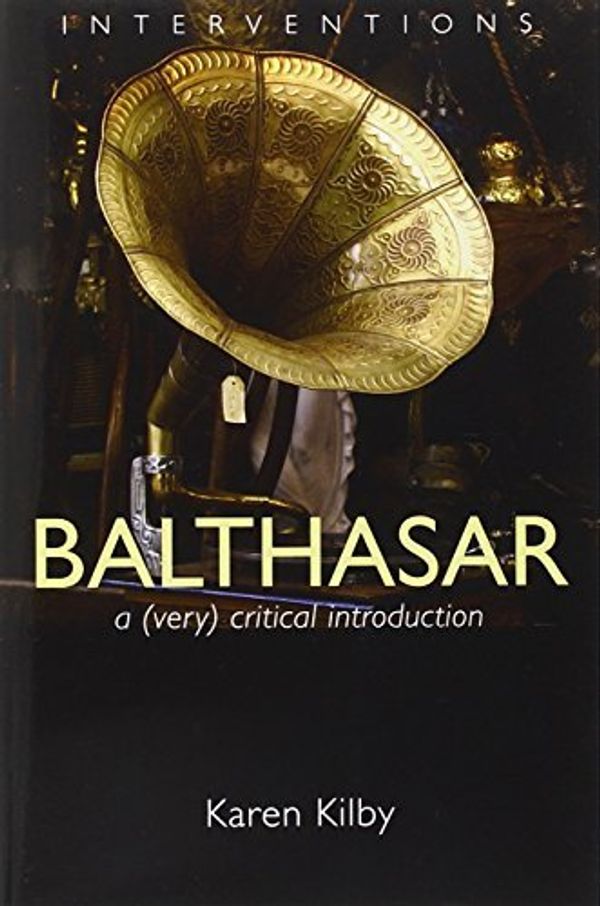 Cover Art for B01F9G1OLS, Balthasar: A (Very) Critical Introduction (Interventions) by Karen Kilby (2012-11-30) by Karen Kilby