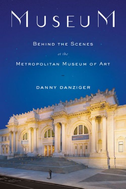 Cover Art for 9780670038619, Museum: Behind the Scenes at the Metropolitan Museum of Art by Danny Danziger