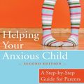Cover Art for 9781608823888, Helping Your Anxious Child by Ronald Rapee, Ann Wignall, Susan Spence