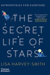 Cover Art for 9781760761226, The Secret Life of Stars: Astrophysics for Everyone by Harvey-Smith, Lisa