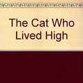 Cover Art for 9780606126465, The Cat Who Lived High by Lilian Jackson Braun