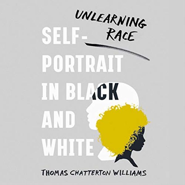 Cover Art for B07Z8BK2TN, Self-Portrait in Black and White by Thomas Chatterton Williams