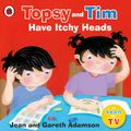 Cover Art for 9781409307204, Topsy and Tim: Have Itchy Heads by Jean Adamson