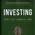 Cover Art for 9780231160100, Investing: The Last Liberal Art by Robert Hagstrom