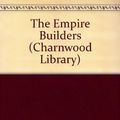 Cover Art for 9780708984611, The empire builders by Vivian Stuart