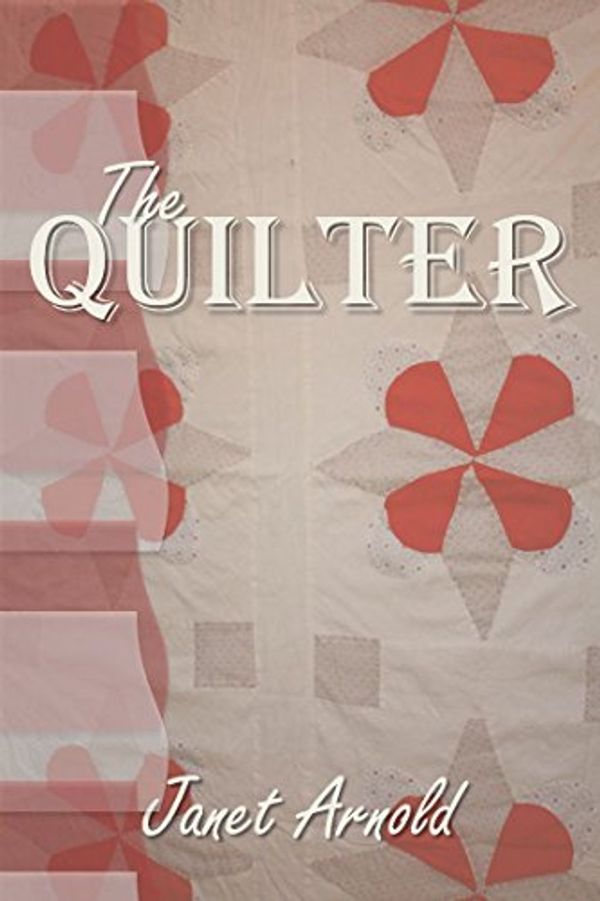Cover Art for B00M7E0FX4, The Quilter by Janet Arnold