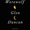 Cover Art for 9781847679444, The Last Werewolf by Glen Duncan