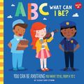 Cover Art for 9781600588839, ABC for Me: ABC What Can I Be? by Jessie Ford