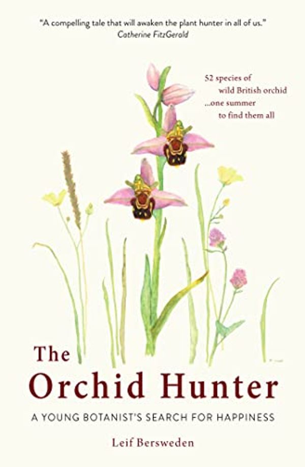 Cover Art for B08CV586TV, The Orchid Hunter: A young botanist's search for happiness by Leif Bersweden
