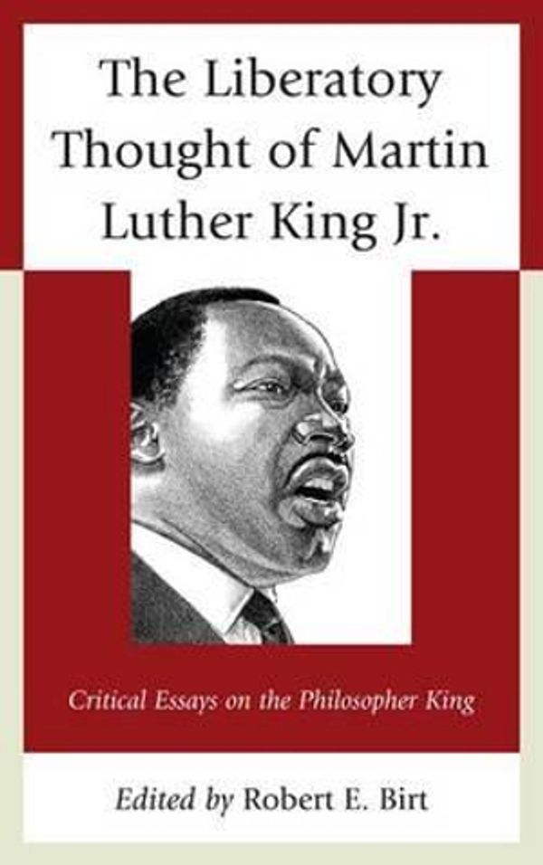 Cover Art for 9780739197806, The Liberatory Thought of Martin Luther King Jr.: Critical Essays on the Philosopher King by Unknown