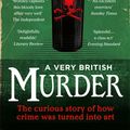 Cover Art for 9781849906517, A Very British Murder by Lucy Worsley