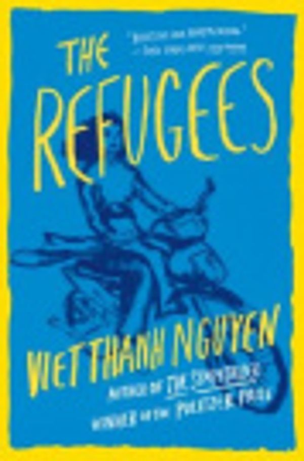 Cover Art for 9780802189356, The Refugees by Viet Thanh Nguyen