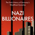 Cover Art for 9780008299767, Nazi Billionaires: The Dark History of Germany’s Wealthiest Dynasties by David de Jong