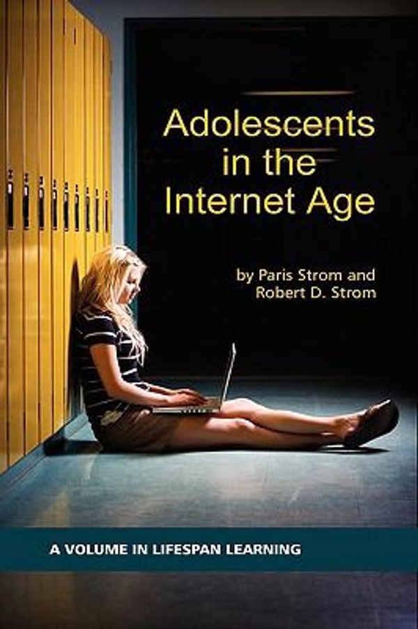 Cover Art for 9781607521198, Adolescents in the Internet Age (HC) (Lifespan Learning) by Strom, Paris S.