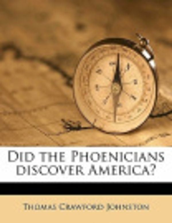 Cover Art for 9781177680226, Did the Phoenicians Discover America? by Thomas Crawford Johnston