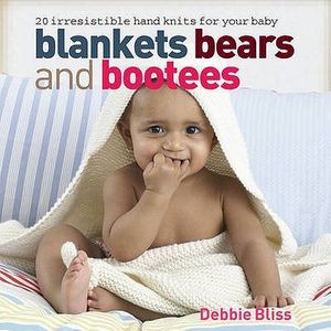 Cover Art for 9781844007363, Blankets, Bears and Bootees by Debbie Bliss