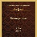 Cover Art for 9781166954857, Retrospection: A Tale (1822) by Ann Martin Taylor
