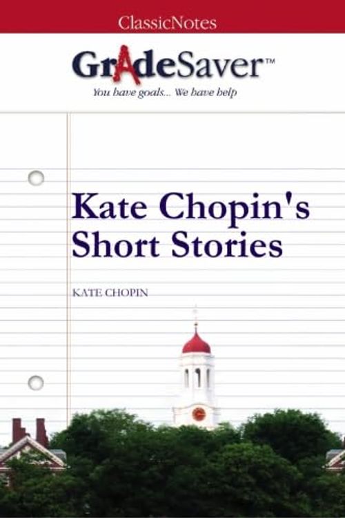 Cover Art for 9781602592087, GradeSaver (TM) ClassicNotes: Kate Chopin's Short Stories by Bella Wang