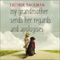 Cover Art for 9781473616011, My Grandmother Sends Her Regards and Apologises by Fredrik Backman