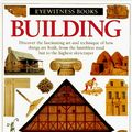 Cover Art for 9780679872566, Building (Eyewitness Books) by Philip Wilkinson, Dave King, Geoff Dann