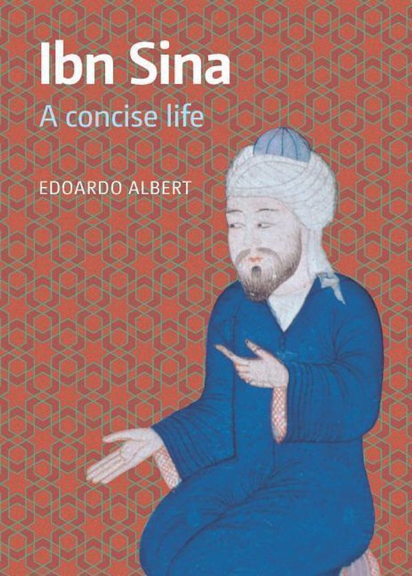 Cover Art for 9781847740458, Ibn Sina: A Concise Life by Edoardo Albert