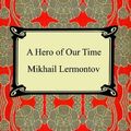 Cover Art for 9781420924909, A Hero of Our Time by Mikhail Iurevich Lermontov