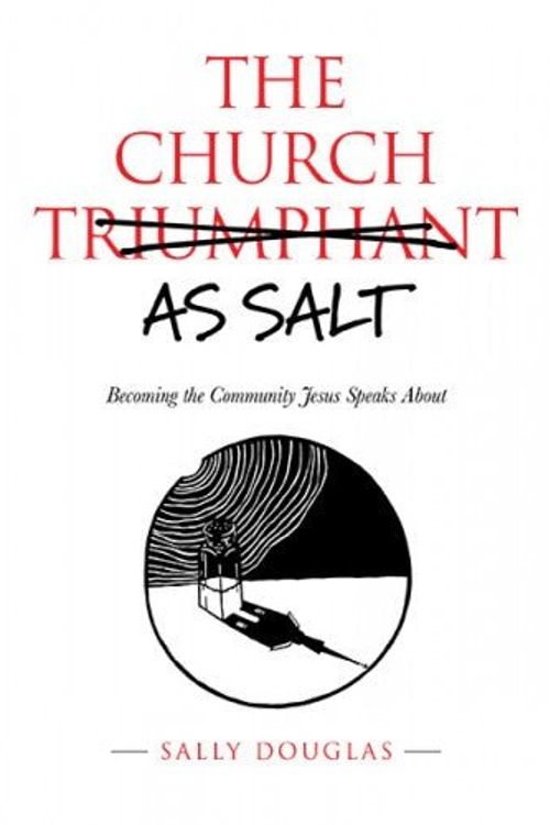 Cover Art for 9780648982265, The Church as Salt: Becoming the Community Jesus Speaks About by Sally Douglas