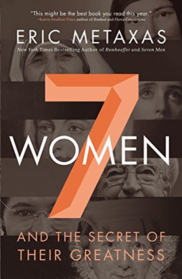 Cover Art for 9780718037291, Seven Women Itpe by Metaxas, Eric