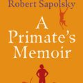 Cover Art for 9781446450321, A Primate's Memoir by Robert M. Sapolsky