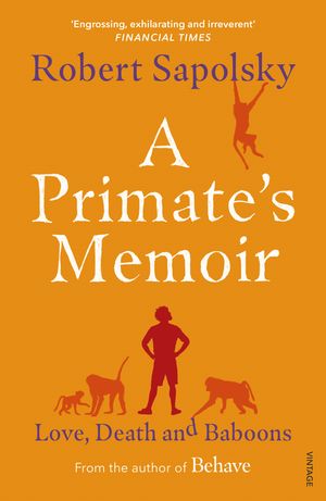 Cover Art for 9781446450321, A Primate's Memoir by Robert M. Sapolsky