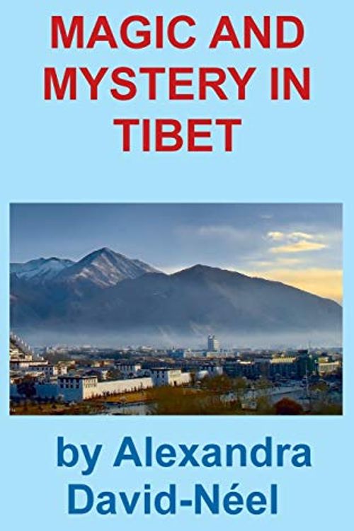 Cover Art for 9781940849584, Magic and Mystery in Tibet by Alexandra David-Neel