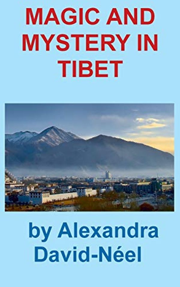 Cover Art for 9781940849584, Magic and Mystery in Tibet by Alexandra David-Neel