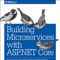 Cover Art for 9781491961735, Building Microservices with ASP.NET Core by Kevin Hoffman