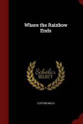 Cover Art for 9781297502750, Where the Rainbow Ends by Clifford Mills