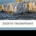 Cover Art for 9781176750722, Judith Triumphant by Thompson Buchanan