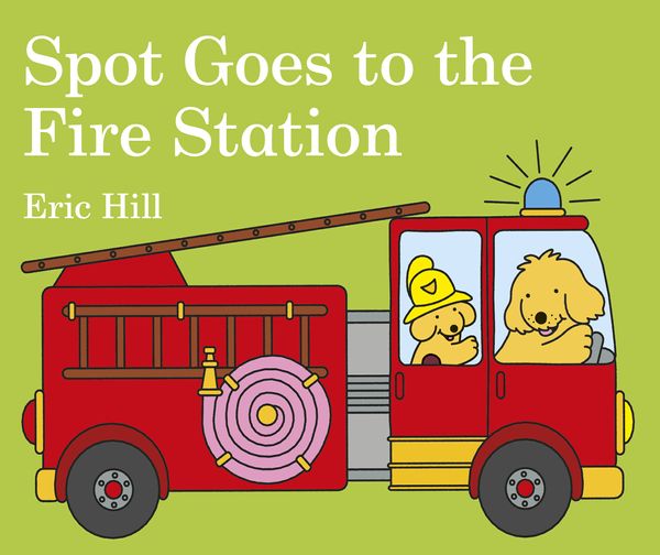 Cover Art for 9780141375984, Spot Goes to the Fire Station by Eric Hill
