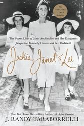 Cover Art for 9781250128010, Jackie, Janet & Lee: The Secret Lives of Janet Auchincloss and Her Daughters, Jacqueline Kennedy Onassis and Lee Radziwill by J. Randy Taraborrelli