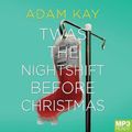 Cover Art for 9781529034936, Twas The Nightshift Before Christmas by Adam Kay