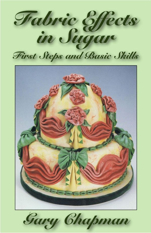 Cover Art for 9781909230019, Fabric Effects in Sugar: First Steps and Basic Skills by Gary Chapman
