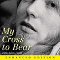 Cover Art for 9780062132291, My Cross to Bear (Enhanced Edition) by Gregg Allman