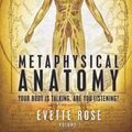 Cover Art for 9781482315820, Metaphysical Anatomy by Evette Rose