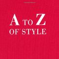 Cover Art for 9781851776528, A to Z of Style by De La Haye,Amy