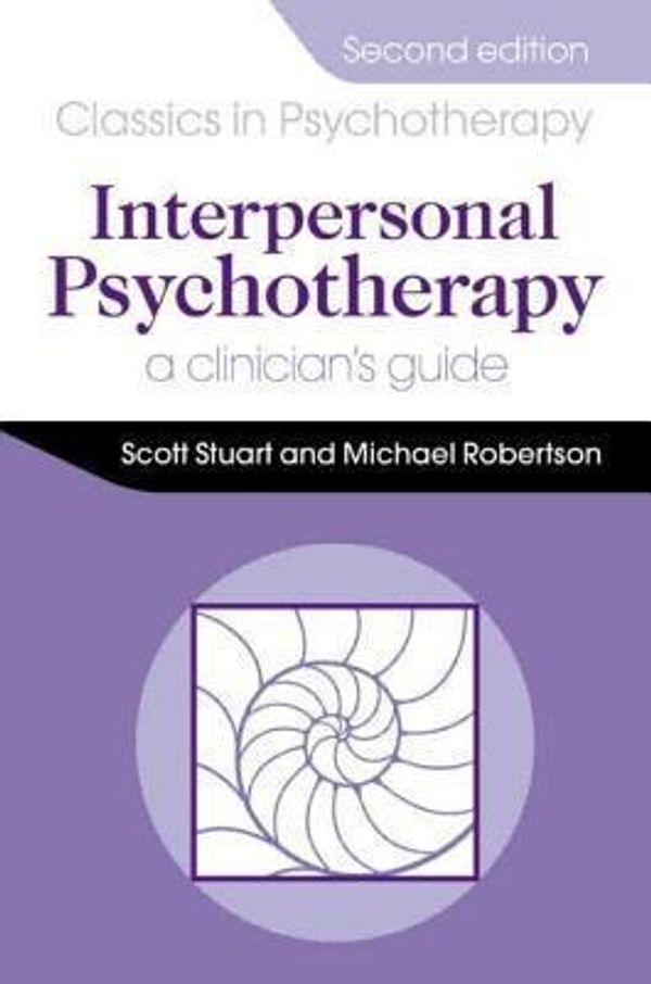 Cover Art for 9781498784955, Interpersonal Psychotherapy: A Clinician's Guide, Third Edition (Classics in Psychotherapy) by Scott Stuart