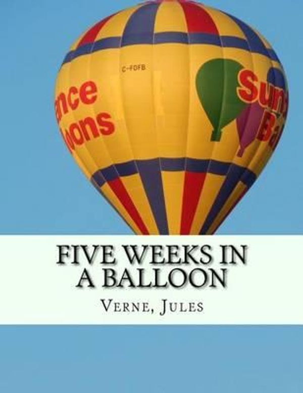 Cover Art for 9781503064560, Five Weeks in a Balloon by Jules Verne