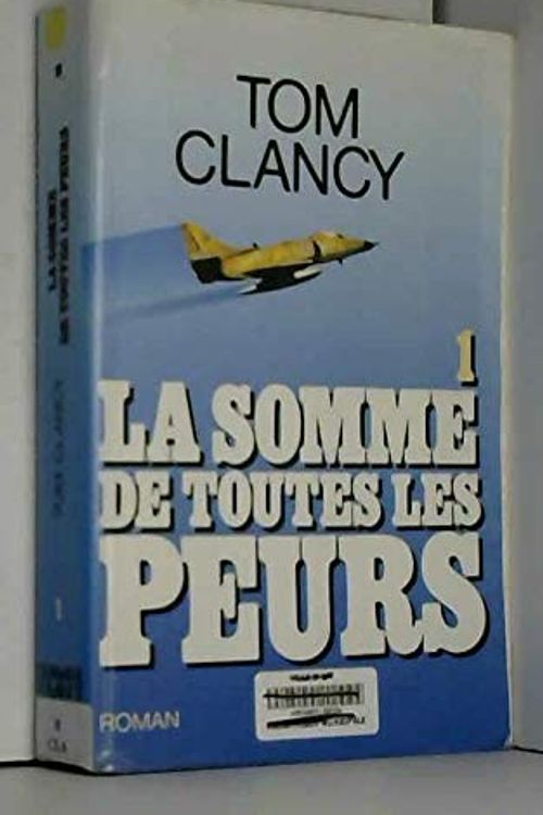 Cover Art for 9782286035327, La somme de toutes les peurs, tome 1 by Tom Clancy