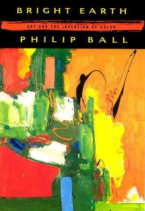Cover Art for 9780226036281, Bright Earth by Philip Ball