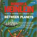 Cover Art for 9780441055005, Between Planets by Robert A. Heinlein