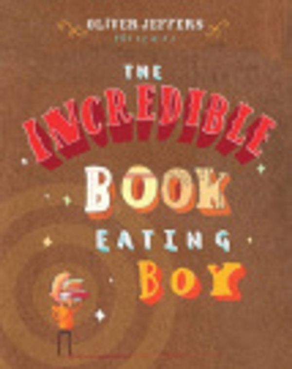 Cover Art for 9780007399505, The Incredible Book Eating Boy by Oliver Jeffers
