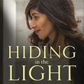 Cover Art for 9781601426987, Hiding in the Light: Why I Risked Everything to Leave Islam and Follow Jesus by Rifqa Bary