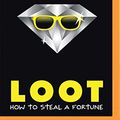 Cover Art for 0889290382078, Loot: How to Steal a Fortune by Jude Watson